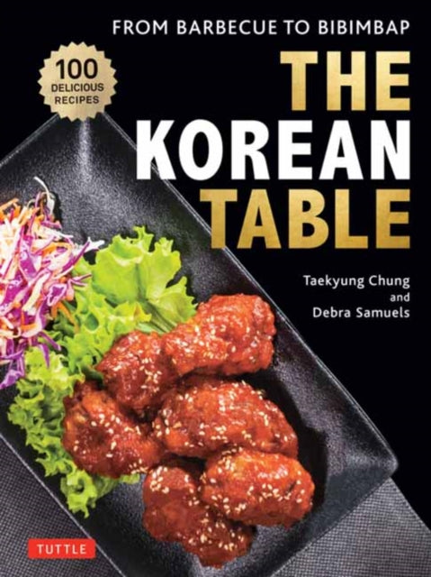 The Korean Table - From Barbecue to Bibimbap: 110 Delicious Recipes