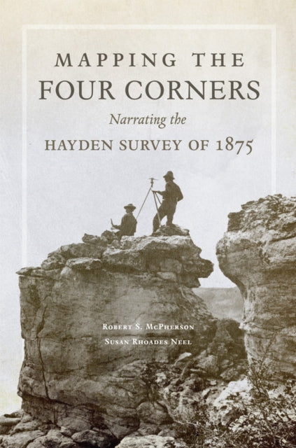 Mapping the Four Corners - Narrating the Hayden Survey of 1875