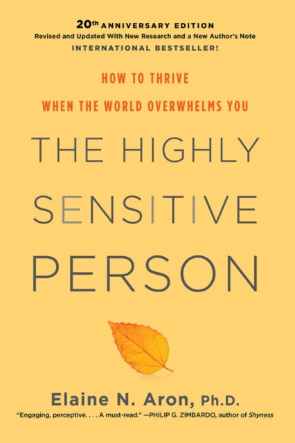 The Highly Sensitive Person - How To Thrive When The World Overwhelms You