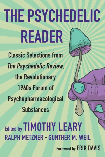 The Psychedelic Reader - Classic Selections from the Psychedelic Review, The Revolutionary 1960's Forum of Psychopharmacological Substanc