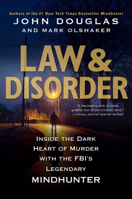 Law & Disorder - Inside the Dark Heart of Murder with the FBI's Legendary Mindhunter
