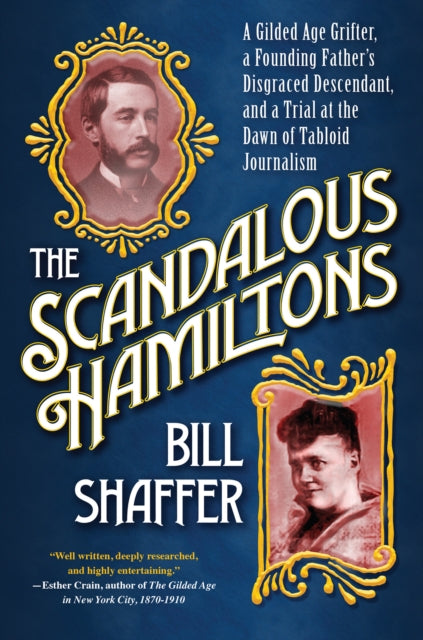 The Scandalous Hamiltons - A Gilded Age Grifter, a Founding Father's Disgraced Descendant and a Trial at the Dawn of Tabloid Journalism