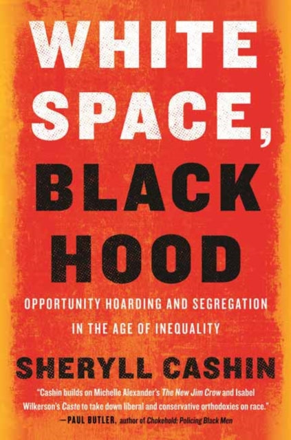 White Space, Black Hood - Opportunity Hoarding and Segregation in the Age of Inequality