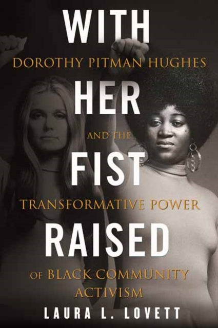 With Her Fist Raised - Dorothy Pitman Hughes and the Transformative Power of Black Community Activism