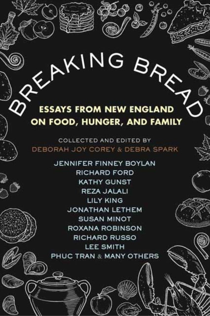 Breaking Bread - New England Writers on Food, Cravings, and Life