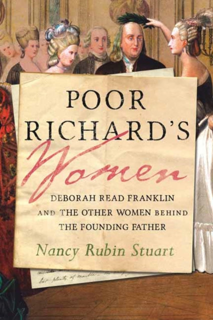 Poor Richard's Women - Deborah Read Franklin and the Other Women Behind the Founding Father