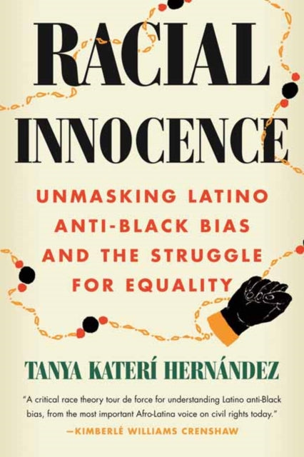 Racial Innocence - Unmasking Latino Anti-Black Bias and the Struggle for Equality