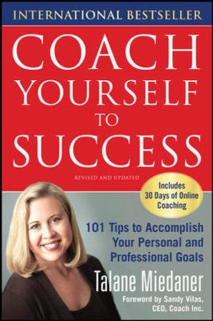 Coach Yourself to Success: 101 Tips from a Personal Coach for Reaching Your Goals at Work and in Life
