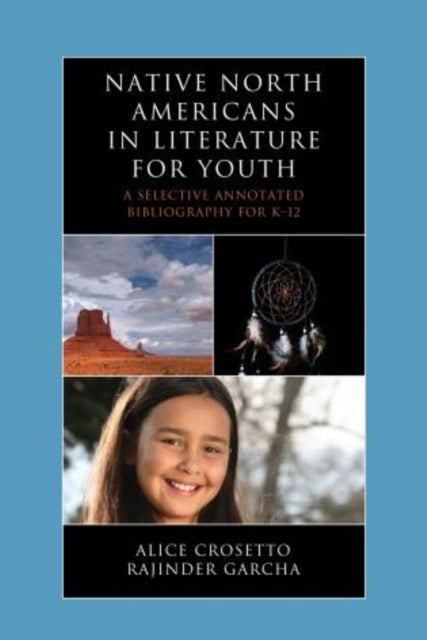 Native North Americans in Literature for Youth - A Selective Annotated Bibliography for K-12