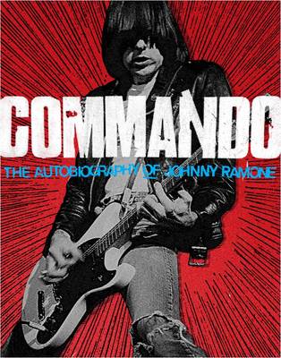 Commando: The Autobiography of Johnny Ramone