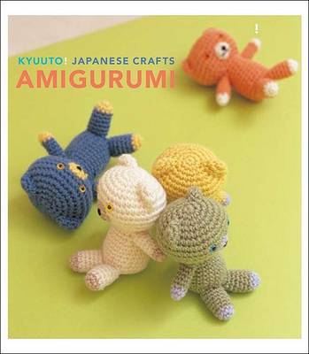 KYUUTO! JAPANESE CRAFTS! AMIGURUMI