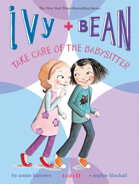 Ivy and Bean Take Care of the Babysitter: Book 4