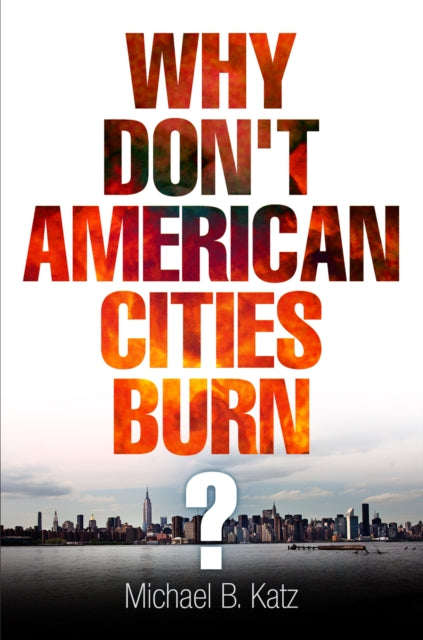 Why Don't American Cities Burn?