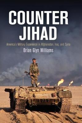 Counter Jihad - America's Military Experience in Afghanistan, Iraq, and Syria