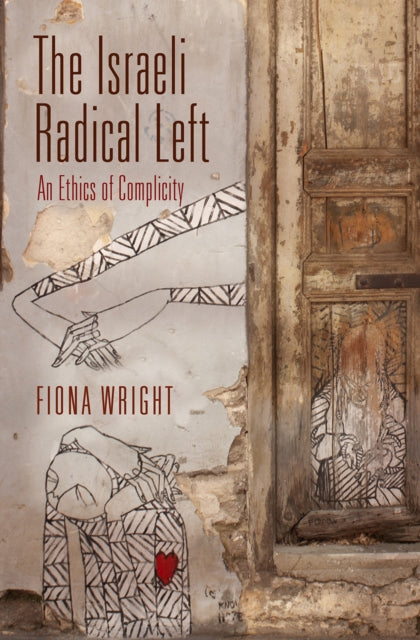The Israeli Radical Left - An Ethics of Complicity