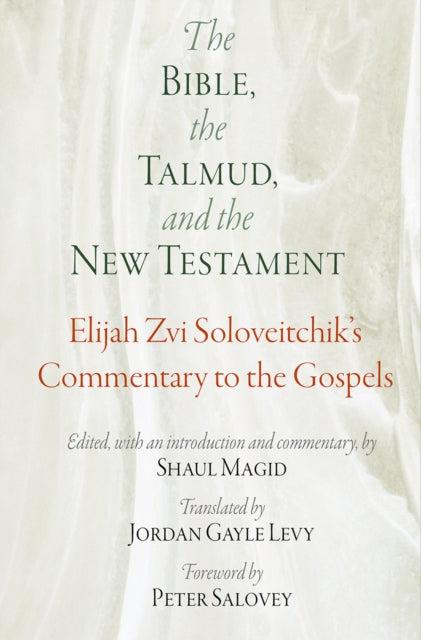 The Bible, the Talmud, and the New Testament - Elijah Zvi Soloveitchik's Commentary to the Gospels