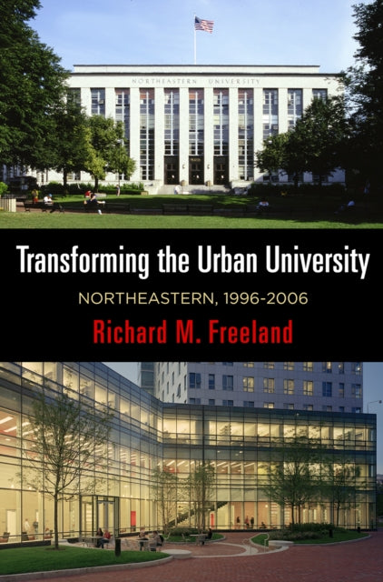 Transforming the Urban University - Northeastern, 1996-2006