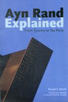 Ayn Rand Explained: From Tyranny to Tea Party
