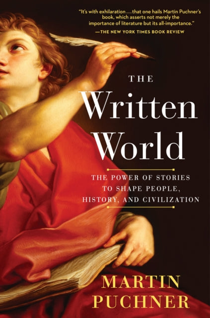 The Written World - The Power of Stories to Shape People, History, and Civilization