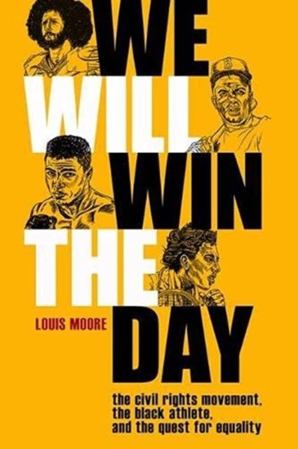 We Will Win The Day - The Civil Rights Movement, the Black Athlete, and the Quest for Equality