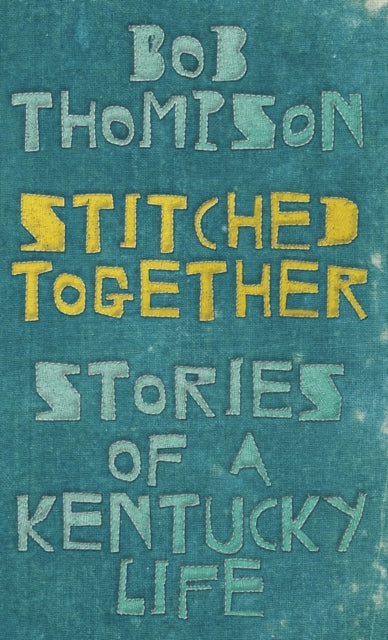 Stitched Together - Stories of a Kentucky Life