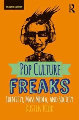 Pop Culture Freaks - Identity, Mass Media, and Society