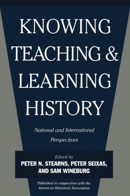 Knowing, Teaching, and Learning History
