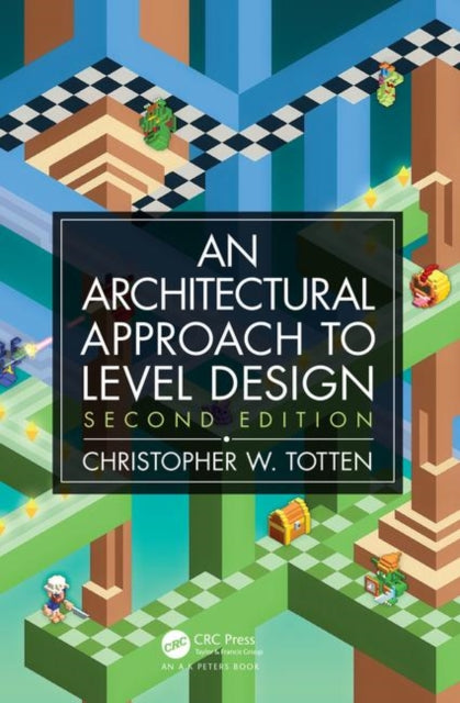 Architectural Approach to Level Design - Second edition