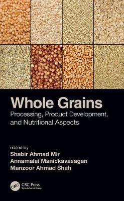Whole Grains - Processing, Product Development, and Nutritional Aspects