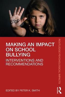 Making an Impact on School Bullying - Interventions and Recommendations