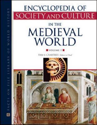 Encyclopedia of Society and Culture in the Medievel World