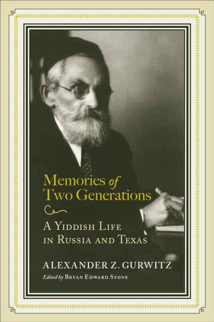 Memories of Two Generations - A Yiddish Life in Russia and Texas