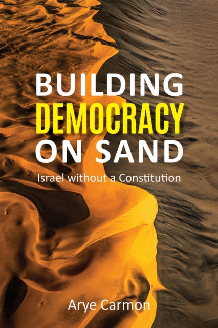 Building Democracy on Sand - Israel without a Constitution