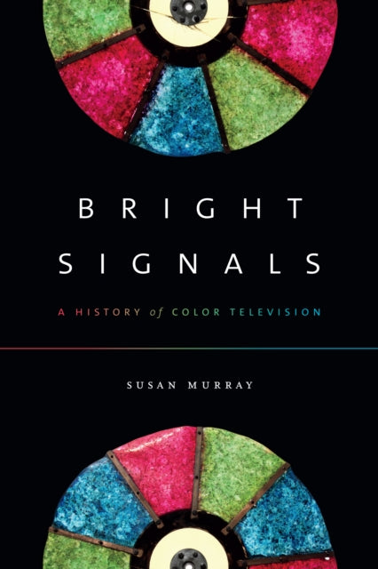 Bright Signals - A History of Color Television