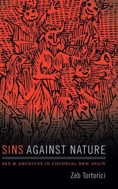 Sins against Nature - Sex and Archives in Colonial New Spain