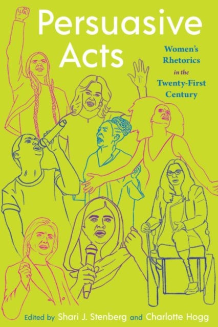 Persuasive Acts - Women's Rhetorics in the Twenty-First Century