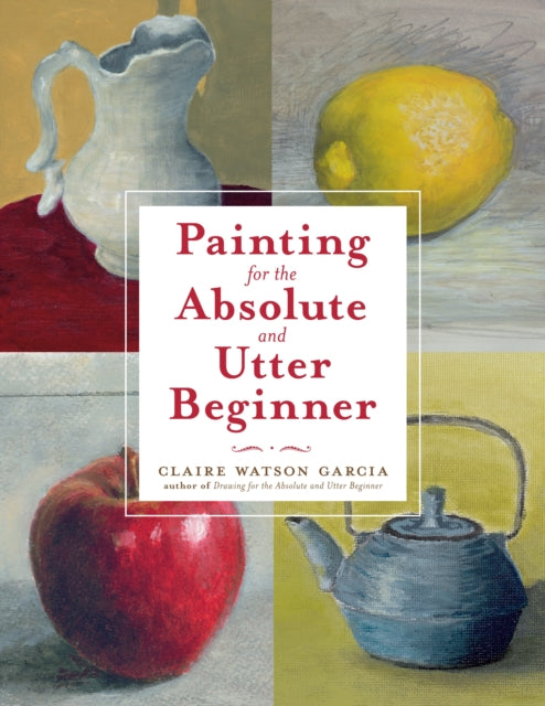 Painting For The Absolute And Utter Beginner