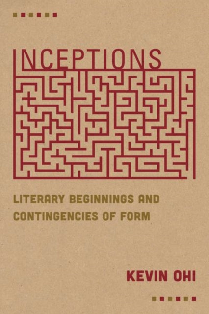 Inceptions - Literary Beginnings and Contingencies of Form