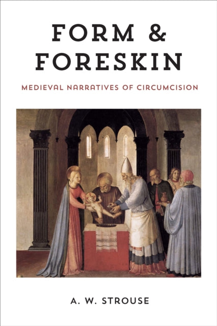 Form and Foreskin - Medieval Narratives of Circumcision