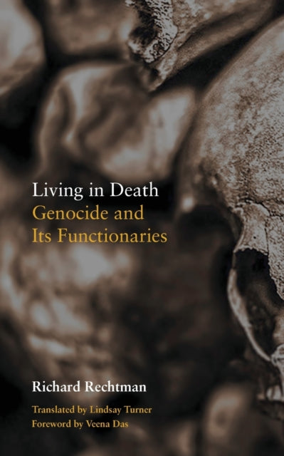 Living in Death - Genocide and Its Functionaries