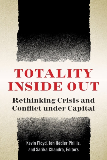 Totality Inside Out - Rethinking Crisis and Conflict under Capital