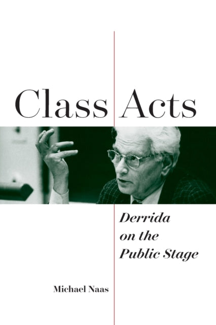Class Acts - Derrida on the Public Stage
