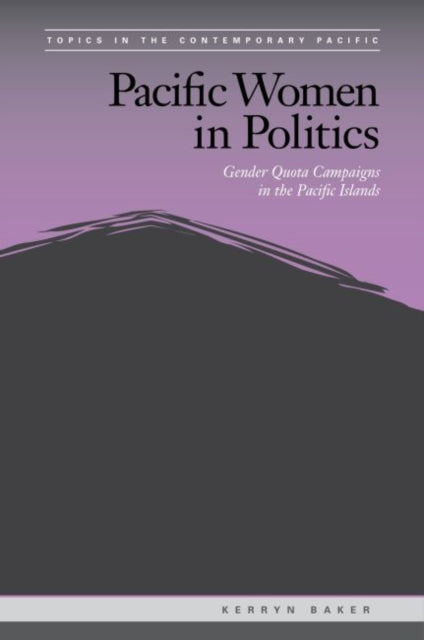 Pacific Women in Politics - Gender Quota Campaigns in the Pacific Islands