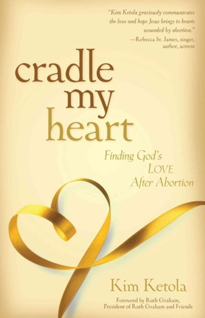 Cradle My Heart – Finding God`s Love After Abortion