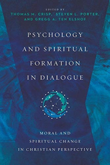 Psychology and Spiritual Formation in Dialogue – Moral and Spiritual Change in Christian Perspective