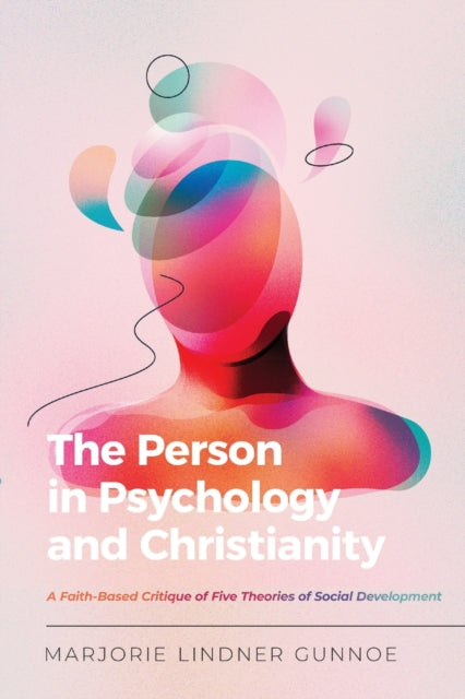 Person in Psychology and Christianity – A Faith–Based Critique of Five Theories of Social Development