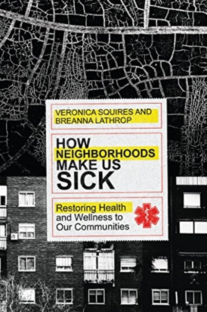 How Neighborhoods Make Us Sick - Restoring Health and Wellness to Our Communities