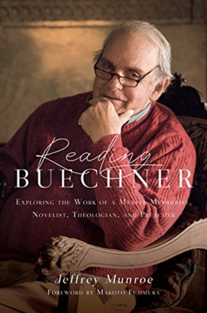 Reading Buechner – Exploring the Work of a Master Memoirist, Novelist, Theologian, and Preacher