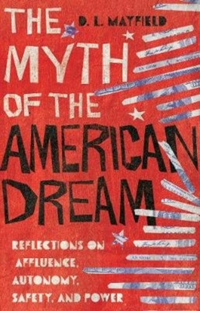 Myth of the American Dream – Reflections on Affluence, Autonomy, Safety, and Power