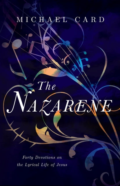 Nazarene – Forty Devotions on the Lyrical Life of Jesus